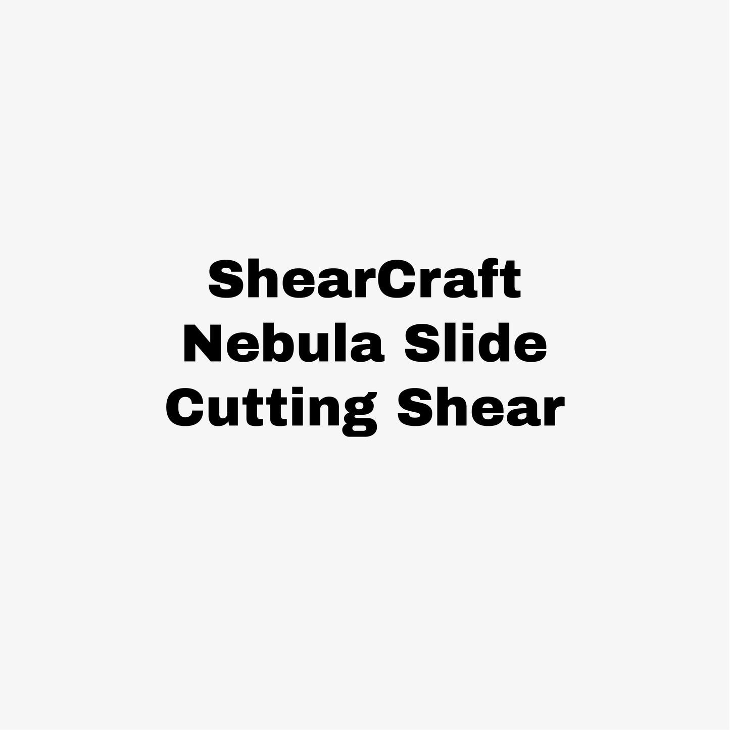 ShearCraft Nebula Slide Cutting Shear